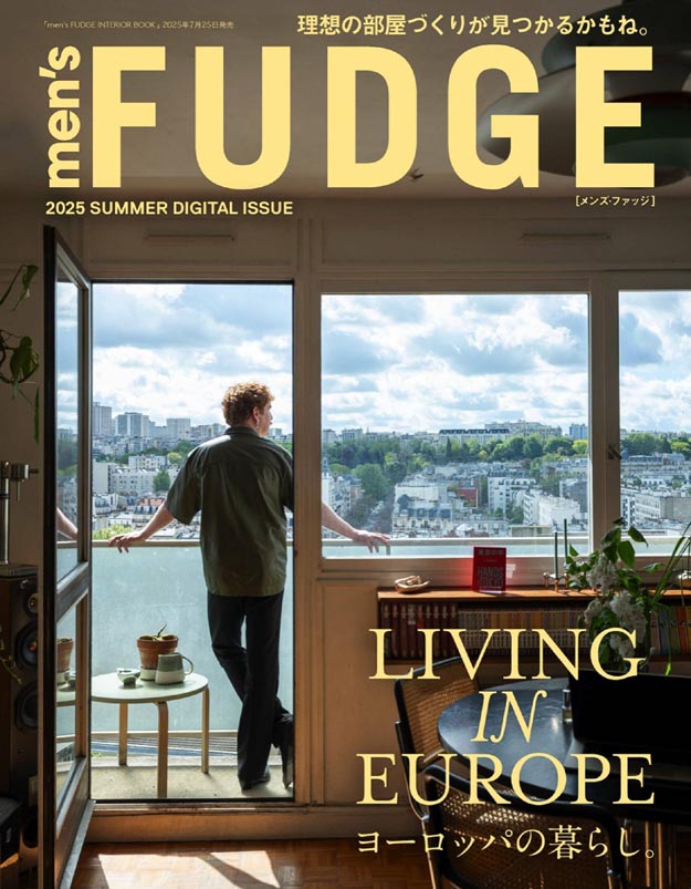 2025 Men’s Fudge LIVING IN EUROP Summer PDF电子杂志下载 日本欧洲风格家居杂志下载